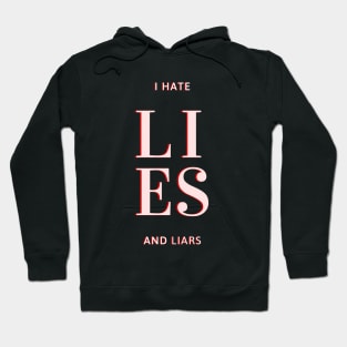 Expressive quote, I Hate lies and Liars, for true lovers Hoodie